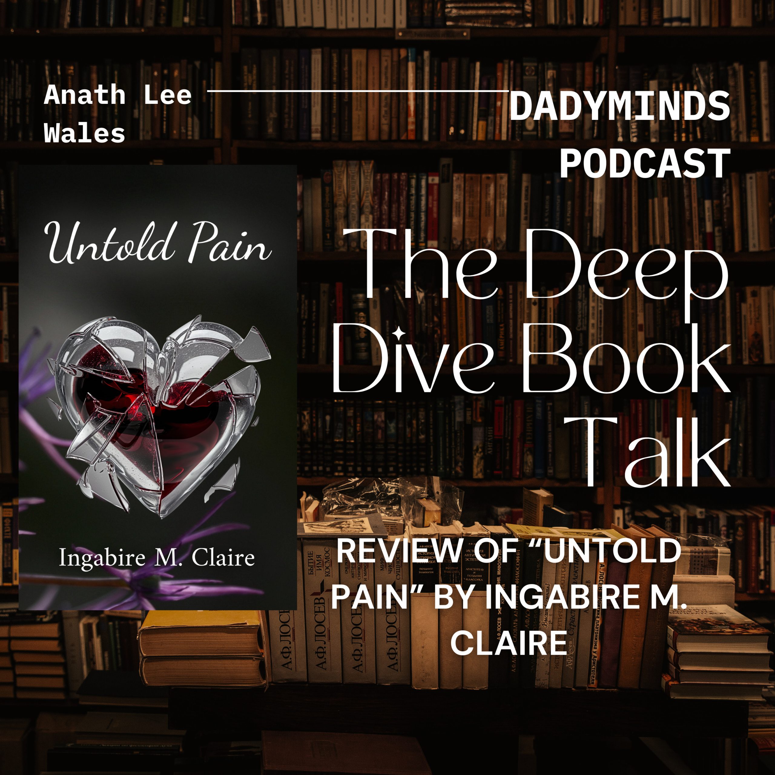 The Deep Dive Book Talk: On, “Untold Pain” by Ingabire M. Claire