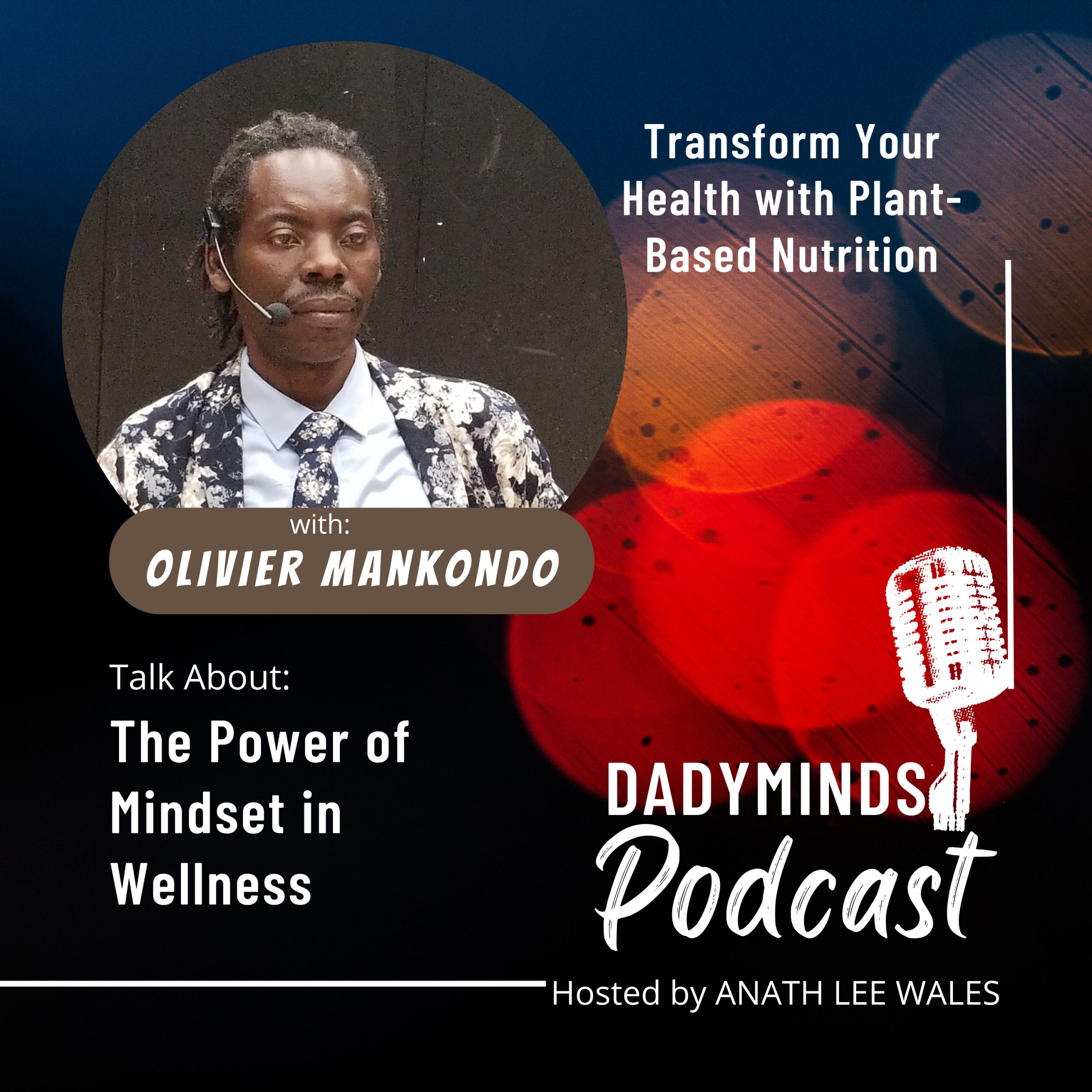 Interview With Olivier Mankondo: On How To Transform Your Health with Plant-Based Nutrition