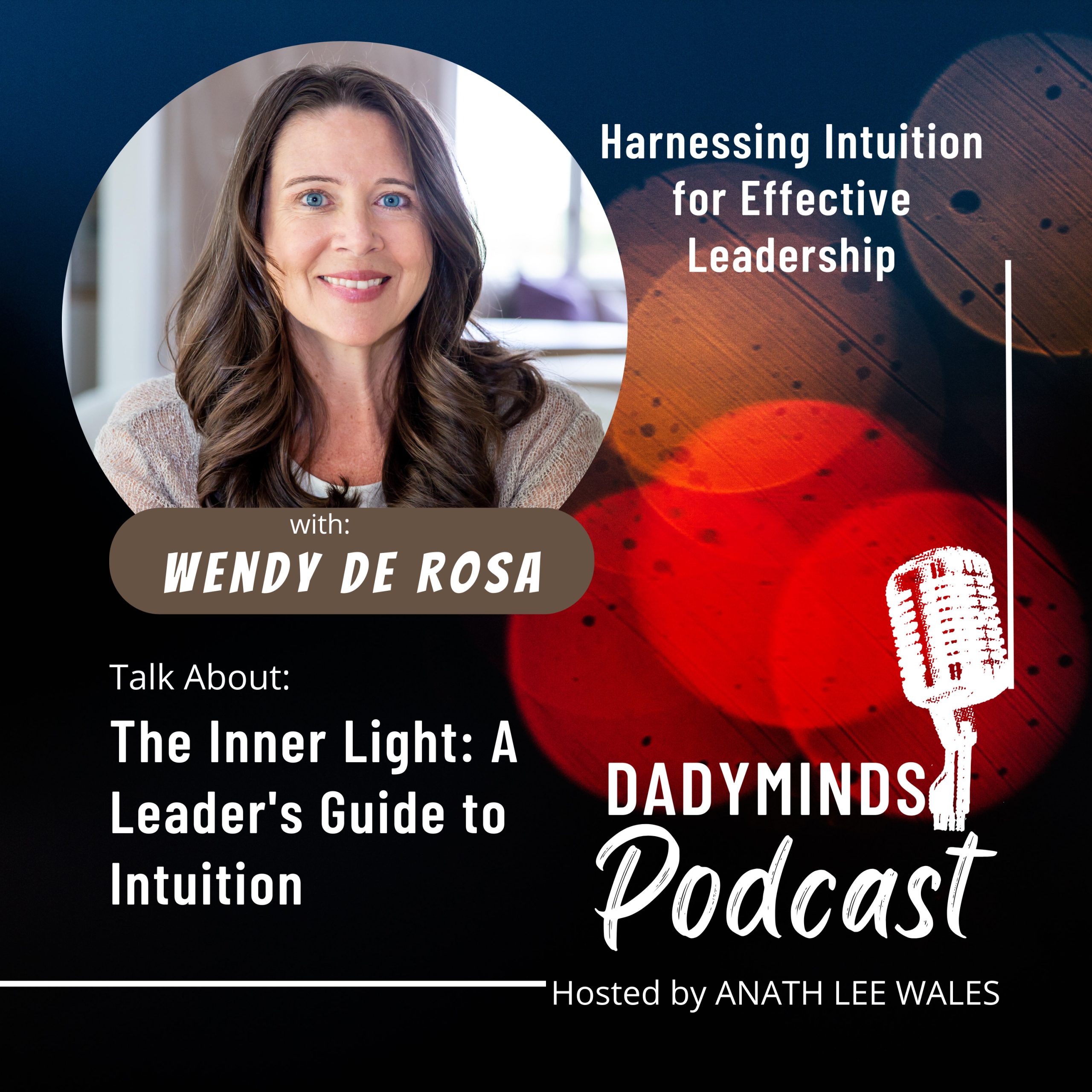Interview with Wendy De Rosa: On The Inner Light: A Leader’s Guide to Intuition